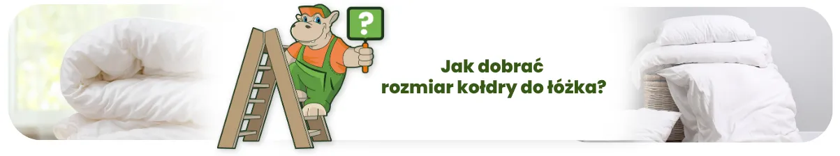 Jak dobrać rozmiar kołdry do łóżka?